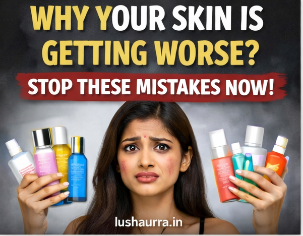 why your skin is getting worse